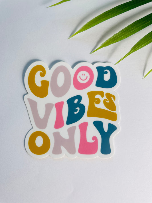 *Good Vibes Only- Durable Vinyl Sticker