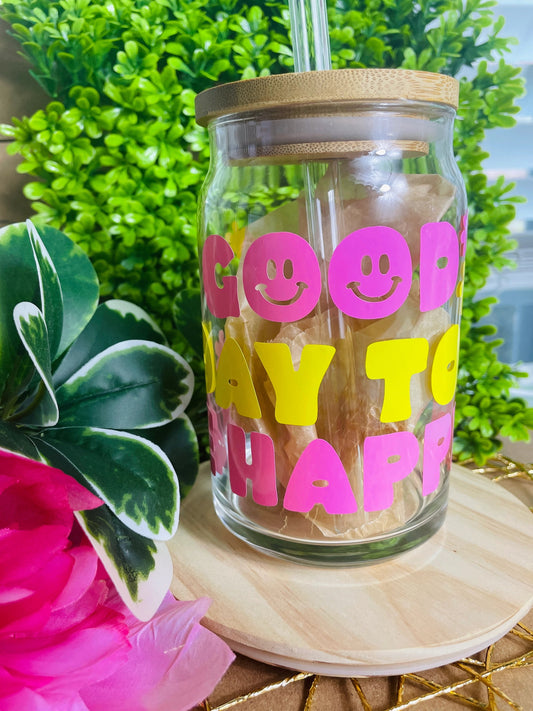 "Good Day to Be Happy" Glass